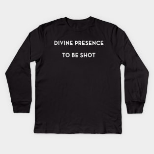 Divine Presence To Be Shot Kids Long Sleeve T-Shirt